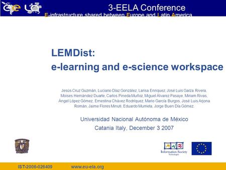 IST-2006-026409 www.eu-ela.org E-infrastructure shared between Europe and Latin America LEMDist: e-learning and e-science workspace Jesús Cruz Guzmán,