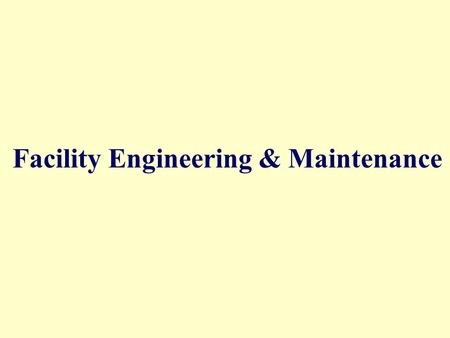 Facility Engineering & Maintenance. Protecting and enhancing financial value of building and grounds for hotel’s owners Supporting efforts of all other.
