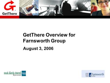 GetThere Overview for Farnsworth Group August 3, 2006.