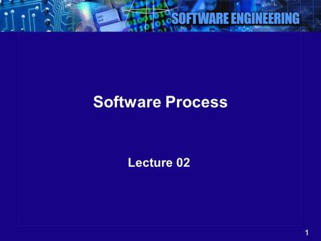 1 Software Process Lecture 02. 2 Outline Nature of software projects Engineering approaches Software process A process step Characteristics of a good.