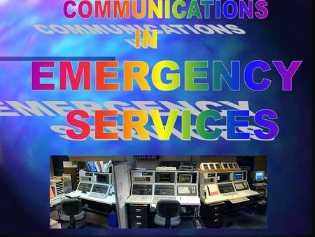 The Importance of Emergency Medical Service Communication n communicate patient information n provide contact with medical control n control and coordinate.