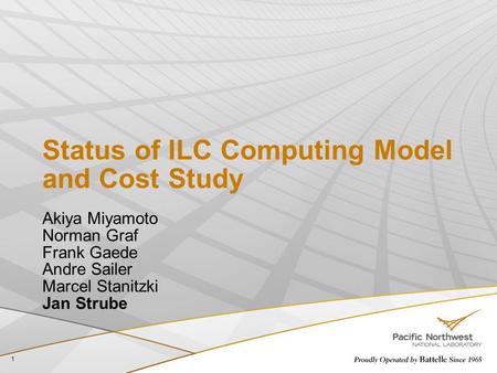 Status of ILC Computing Model and Cost Study Akiya Miyamoto Norman Graf Frank Gaede Andre Sailer Marcel Stanitzki Jan Strube 1.