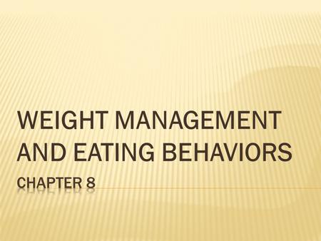WEIGHT MANAGEMENT AND EATING BEHAVIORS