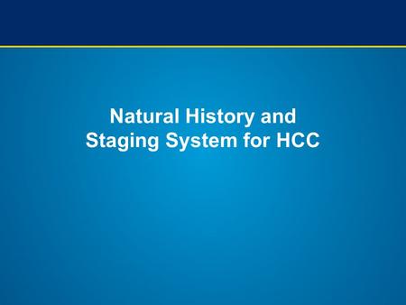 Natural History and Staging System for HCC