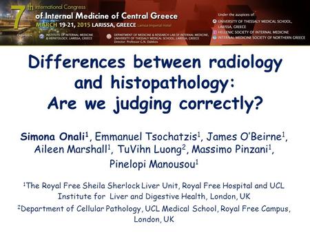 Differences between radiology and histopathology: Are we judging correctly? Simona Onali 1, Emmanuel Tsochatzis 1, James O’Beirne 1, Aileen Marshall 1,