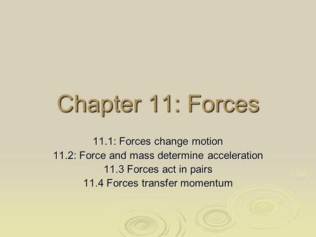 Chapter 11: Forces 11.1: Forces change motion