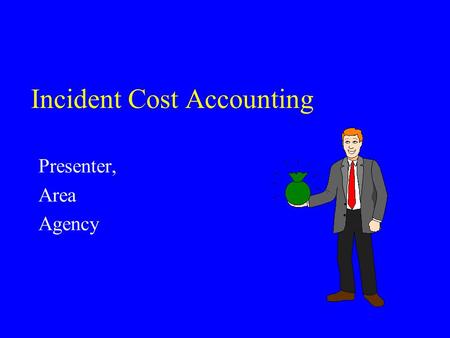Incident Cost Accounting Presenter, Area Agency Agenda l ICARS History/Status/Purpose l Uses of ICARS l ICARS Basics l Where to get ICARS l ICARS Demo.