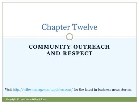 COMMUNITY OUTREACH AND RESPECT Chapter Twelve Visit  for the latest in business news stories.http://wileymanagementupdates.com/