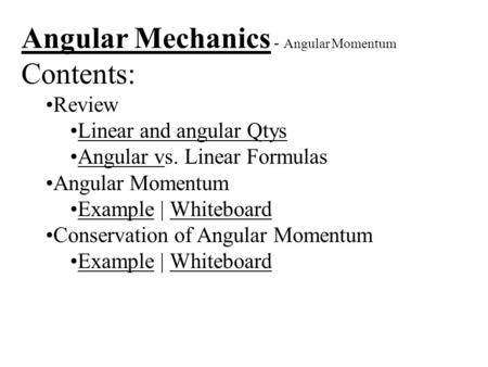 Angular Mechanics - Angular Momentum Contents: Review Linear and angular Qtys Angular vs. Linear FormulasAngular v Angular Momentum Example | WhiteboardExampleWhiteboard.
