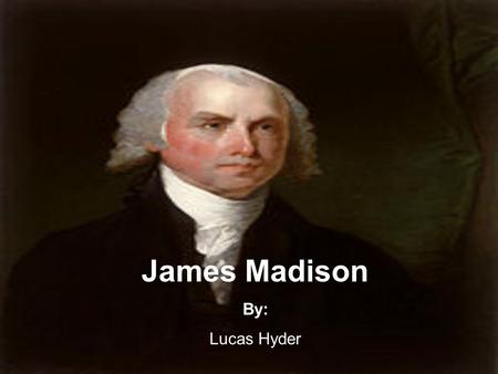 James Madison By: Lucas Hyder. Right Out of College After 2 years Madison graduated from the College of New Jersey (Princeton University). Madison learned.