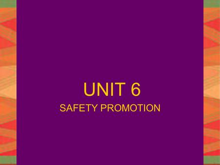 Copyright © 2004 by Nelson, a division of Thomson Canada. UNIT 6 SAFETY PROMOTION.