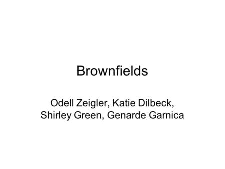 Brownfields Odell Zeigler, Katie Dilbeck, Shirley Green, Genarde Garnica.