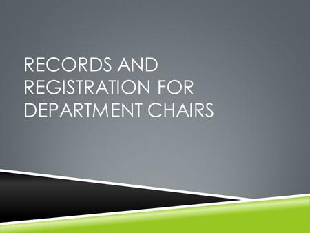 RECORDS AND REGISTRATION FOR DEPARTMENT CHAIRS. TOPICS  Prerequisites  Registration Restrictions  Registration Overrides  Waitlists  Enrollment Capacity.