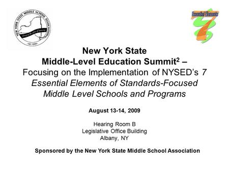 New York State Middle-Level Education Summit 2 – Focusing on the Implementation of NYSED’s 7 Essential Elements of Standards-Focused Middle Level Schools.