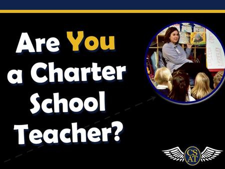 What is a Charter School? oAn independent public school that operates with freedom from many regulations applying to traditional public schools. oCharter.