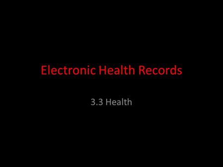 Electronic Health Records 3.3 Health. Definition “An electronic health record (EHR) (also electronic patient record/computerised patient record/electronic.