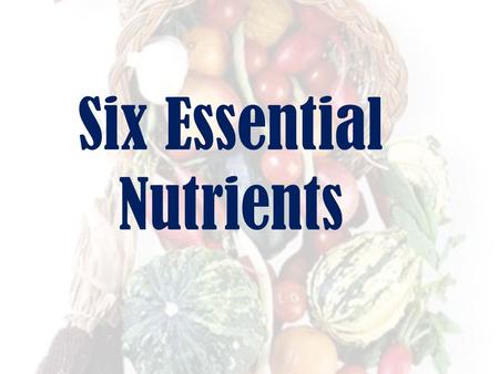 Six Essential Nutrients. Food provides your body with NUTRIENTS. NUTRIENTS are substances that the body needs to 1.Regulate bodily functions 2.Promote.