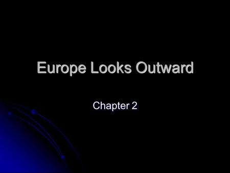 Europe Looks Outward Chapter 2.