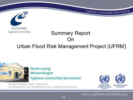 Summary Report On Urban Flood Risk Management Project (UFRM ) Derek Leong Meteorologist Typhoon Committee Secretariat 1/18.