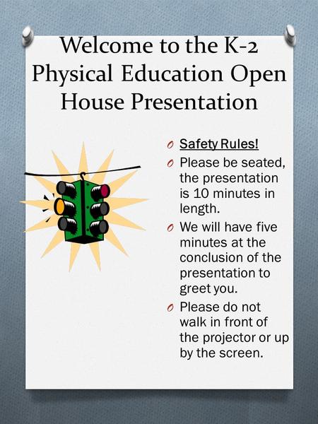 Welcome to the K-2 Physical Education Open House Presentation