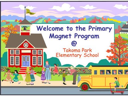 Welcome to the Primary Magnet Takoma Park Elementary School.