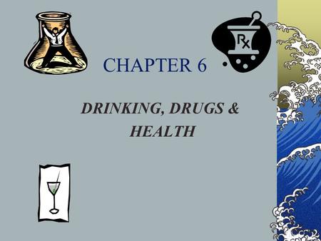 CHAPTER 6 DRINKING, DRUGS & HEALTH. Effects of Alcohol Alcohol is not digested. It is removed slowly by the body. Passes through stomach to small intestine.