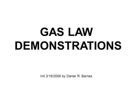 GAS LAW DEMONSTRATIONS