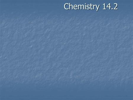 Chemistry 14.2.
