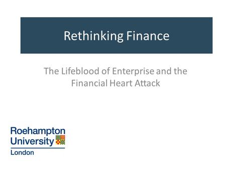 Rethinking Finance The Lifeblood of Enterprise and the Financial Heart Attack.