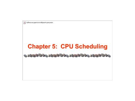 Chapter 5: CPU Scheduling. 5.2 Silberschatz, Galvin and Gagne ©2005 AE4B33OSS Chapter 5: CPU Scheduling Basic Concepts Scheduling Criteria Scheduling.