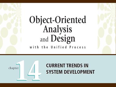2 Object-Oriented Analysis and Design with the Unified Process Objectives  Explain the Agile Development philosophy  List and describe the features.