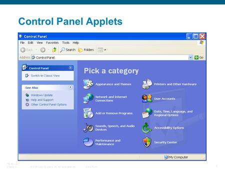 © 2006 Cisco Systems, Inc. All rights reserved.Cisco Public ITE PC v4.0 Chapter 5 1 Control Panel Applets.