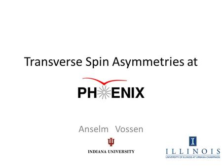 Transverse Spin Asymmetries at Anselm Vossen. 2 What contributes most of the visible mass in the universe? – Not Higgs: The QCD interaction! SPIN is fundamental.