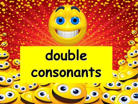double consonants What is a consonant? Any letter that’s not a vowel. What is a vowel? A E I O U S o, a c o n s o n a n t i s b c d f g h j l m n p q.