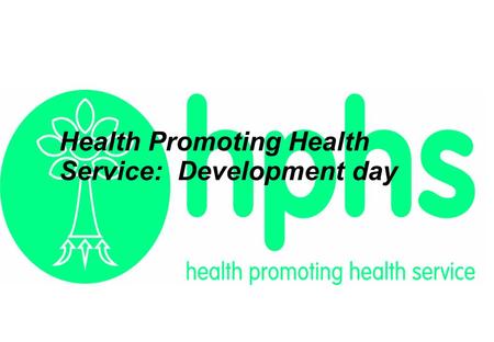 Health Promoting Health Service: Development day.