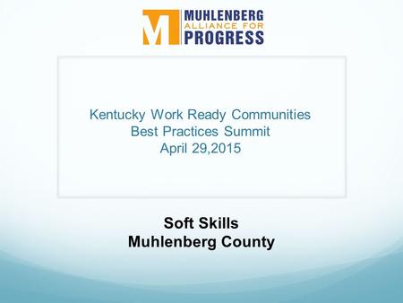 Kentucky Work Ready Communities Best Practices Summit April 29,2015 Soft Skills Muhlenberg County.