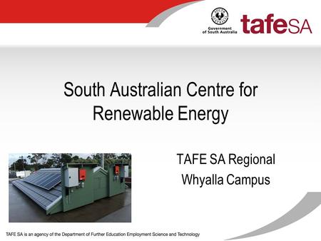South Australian Centre for Renewable Energy TAFE SA Regional Whyalla Campus.
