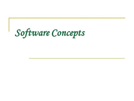 Software Concepts. Software & Hardware? Computer Instructions or data, anything that can be stored electronically is Software. Hardware is one that is.