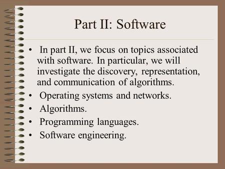 Part II: Software In part II, we focus on topics associated with software. In particular, we will investigate the discovery, representation, and communication.