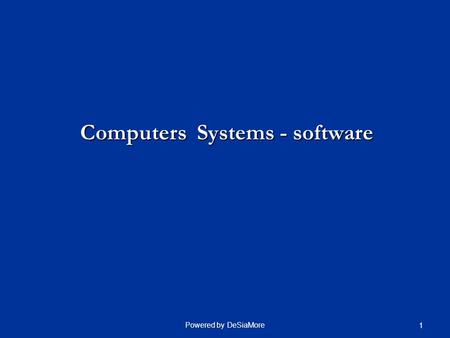 Computers Systems - software Powered by DeSiaMore 1.