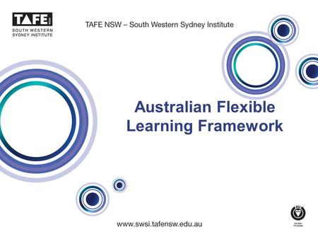 Australian Flexible Learning Framework. 2010 2008-2011 Leadership –E-standards for Training –E-Portfolios –Flexible Learning Toolboxes Innovation –Industry.