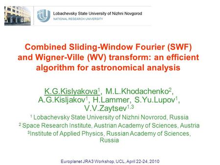 Combined Sliding-Window Fourier (SWF) and Wigner-Ville (WV) transform: an efficient algorithm for astronomical analysis K.G.Kislyakova 1, M.L.Khodachenko.