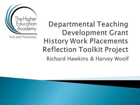 Richard Hawkins & Harvey Woolf.  The academic literature, the media and government have highlighted the importance of work placements in terms of both.