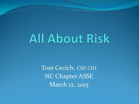 Tom Cecich, CSP, CIH NC Chapter ASSE March 12, 2015.