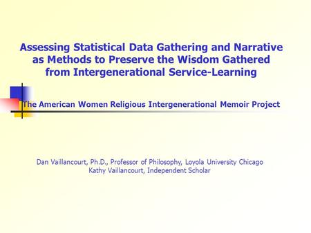 Assessing Statistical Data Gathering and Narrative as Methods to Preserve the Wisdom Gathered from Intergenerational Service-Learning The American Women.