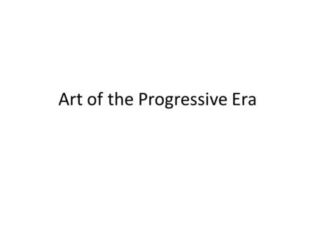 Art of the Progressive Era