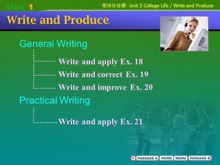 Write and Produce General Writing Practical Writing Write and apply Ex. 18 Write and correct Ex. 19 Write and improve Ex. 20 Write and apply Ex. 21 您所在位置.