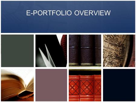 E-PORTFOLIO OVERVIEW. Charting the Future of U.S. Higher Education “The growing public demand for increased accountability, quality and transparency coupled.