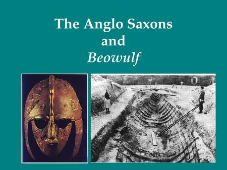 The Anglo Saxons and Beowulf