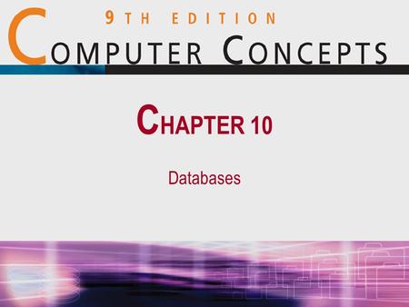 Databases C HAPTER 10. 10 Chapter 10: Databases2 Databases and Structured Fields  A database is a collection of information –Typically stored as computer.
